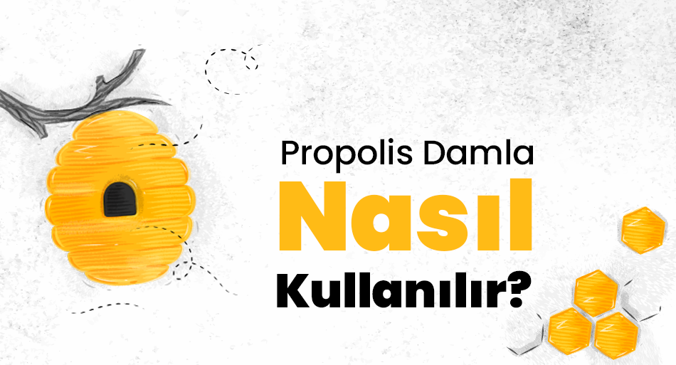 Propolis Damla Nasıl Kullanılır?